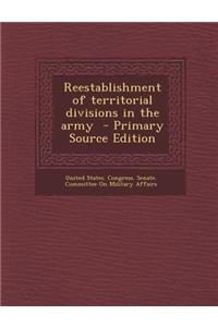 Reestablishment of Territorial Divisions in the Army - Primary Source Edition