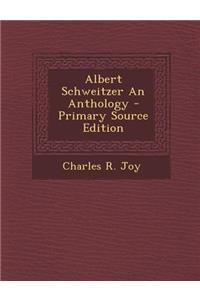 Albert Schweitzer an Anthology