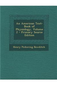 An American Text-Book of Physiology, Volume 2