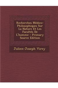 Recherches Médico-Philosophiques Sur La Nature Et Les Facultés De L'homme