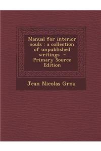 Manual for Interior Souls: A Collection of Unpublished Writings