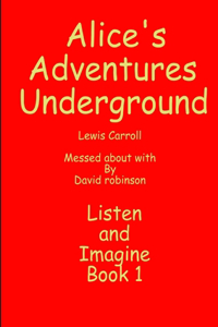 Alice's Adventures Underground
