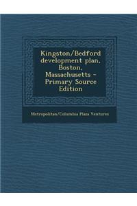 Kingston/Bedford Development Plan, Boston, Massachusetts - Primary Source Edition