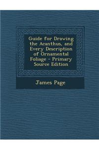 Guide for Drawing the Acanthus, and Every Description of Ornamental Foliage