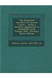 The Household Narrative of Current Events ... Being a Monthly Supplement to Household Words Volume 1852