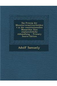 Das Princip Der Ministerverantwortlichkeit in Der Constitutionellen Monarchie