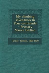 My Climbing Adventures in Four Continents