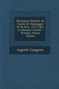 Documents Relatifs Au Comte de Champagne Et de Brie, 1172-1361