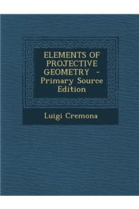 Elements of Projective Geometry - Primary Source Edition