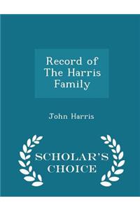 Record of the Harris Family - Scholar's Choice Edition