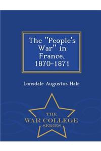 People's War in France, 1870-1871 - War College Series