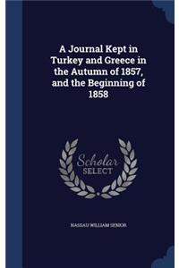 A Journal Kept in Turkey and Greece in the Autumn of 1857, and the Beginning of 1858