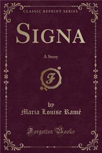 Signa: A Story (Classic Reprint)