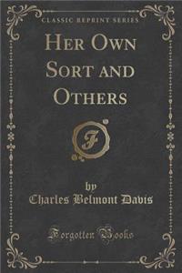 Her Own Sort and Others (Classic Reprint)