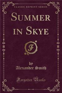 Summer in Skye (Classic Reprint)