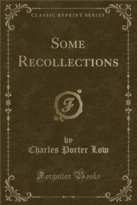 Some Recollections (Classic Reprint)