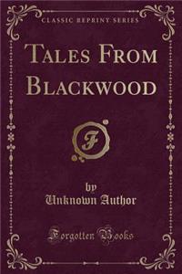 Tales from Blackwood (Classic Reprint)