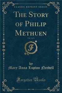 The Story of Philip Methuen, Vol. 3 of 3 (Classic Reprint)