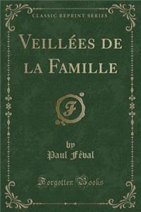 Veillï¿½es de la Famille (Classic Reprint)