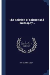 Relation of Science and Philosophy ..