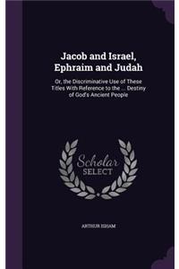 Jacob and Israel, Ephraim and Judah