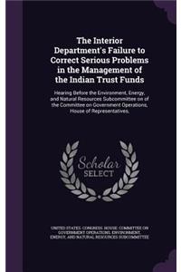 The Interior Department's Failure to Correct Serious Problems in the Management of the Indian Trust Funds