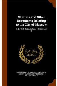Charters and Other Documents Relating to the City of Glasgow