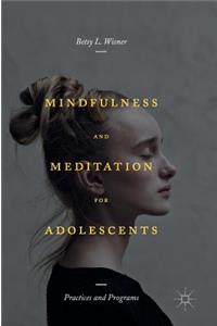 Mindfulness and Meditation for Adolescents