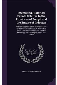 Interesting Historical Events Relative to the Provinces of Bengal and the Empire of Indostan