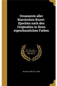 Ornamente aller klassischen Kunst-Epochen nach den Originalien in ihren eigenthümlichen Farben