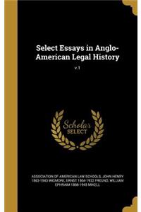 Select Essays in Anglo-American Legal History; v.1