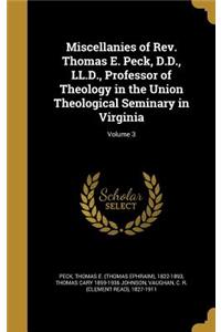 Miscellanies of Rev. Thomas E. Peck, D.D., LL.D., Professor of Theology in the Union Theological Seminary in Virginia; Volume 3