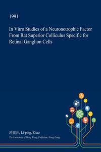 In Vitro Studies of a Neuronotrophic Factor from Rat Superior Colliculus Specific for Retinal Ganglion Cells