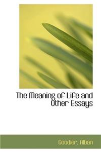 The Meaning of Life and Other Essays