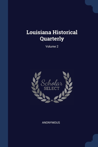Louisiana Historical Quarterly; Volume 2