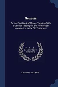 GENESIS: OR, THE FIRST BOOK OF MOSES, TO