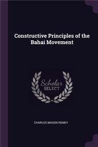 Constructive Principles of the Bahai Movement