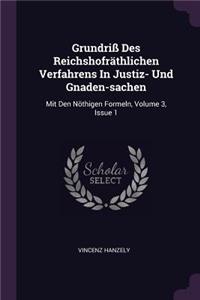 Grundriß Des Reichshofräthlichen Verfahrens in Justiz- Und Gnaden-Sachen
