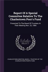 Report of a Special Committee Relative to the Charlestown Poor's Fund