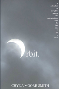 Orbit.: A Collection of Thoughts, Poems, and Conversations from the First Time I Fell in Love