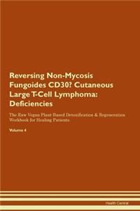 Reversing Non-Mycosis Fungoides CD30- Cutaneous Large T-Cell Lymphoma