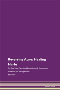 Reversing Acne: Healing Herbs the Raw Ve