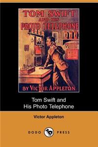 Tom Swift and His Photo Telephone or the Picture That Saved a Fortune (Dodo Press)