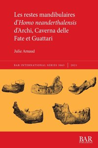 Les restes mandibulaires d'Homo neanderthalensis d'Archi, Caverna delle Fate et Guattari