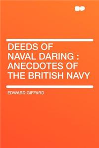 Deeds of Naval Daring: Anecdotes of the British Navy