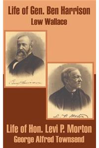 Life of Gen. Ben Harrison and Life of Hon. Levi P. Morton