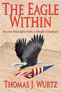 Eagle Within: Success Principles from a Simple American