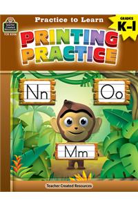 Practice to Learn: Printing Practice (Gr. K-1)