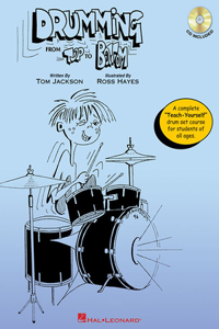 Drumming from Top to Bottom: A Complete Teach-Yourself Drum Set Course for Students of All Ages