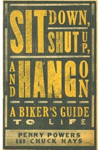 Sit Down, Shut Up, and Hang on